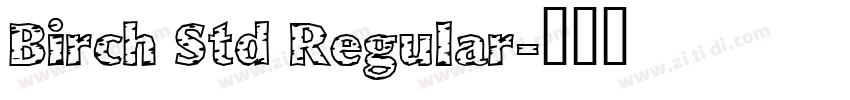 Birch Std Regular字体转换